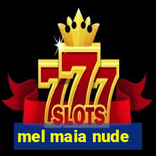 mel maia nude